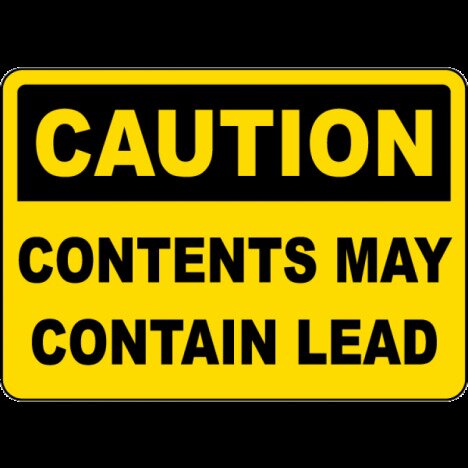 Caution Contents May Contain Lead Sign