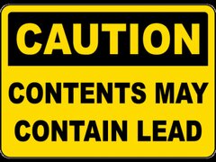 Caution Contents May Contain Lead Sign